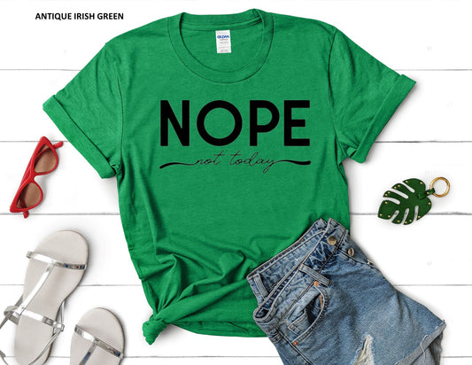 NOPE NOT TODAY T-SHIRT