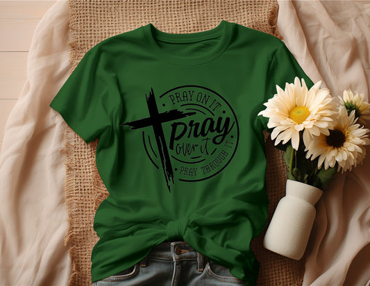 PRAY OVER IT T-SHIRT (style B)