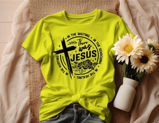 THERE WAS JESUS T-SHIRT (style B)