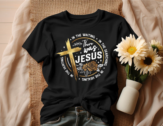 THERE WAS JESUS T-SHIRT (style A)